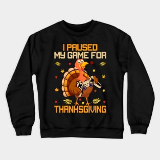 I paused my game for thanksgiving Crewneck Sweatshirt